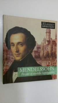 Mendelssohn - Perinteitä uudella herkkyydellä