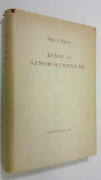 Bankliv genom hundra år : förenings-banken i Finland 1862-1919 ; nordiska aktiebanken för handel och industri 1872-1919 ; nordiska föreningsbanken 1919-1962