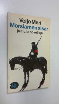 Morsiamen sisar ja muita novelleja : valikoima teoksesta Veijo Meren novellit et al