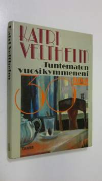 Tuntematon vuosikymmeneni : 30-luku