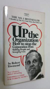 Up the Organization : how to stop the corporation from stifling people and strangling profits