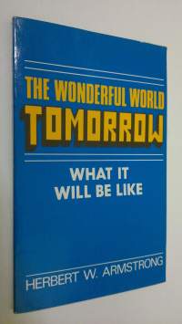 The Wonderful World Tomorrow : what it will be like