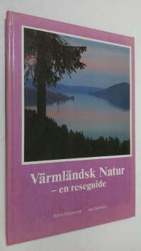 Värmländsk Natur - en guide till naturreservaten och andra intressanta ömråden