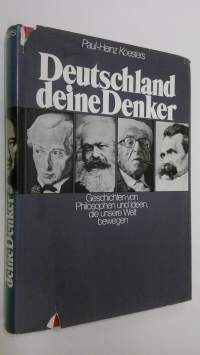 Deutschland deine Denker : geschichten von philosophen und ideen die unsere welt bewegen