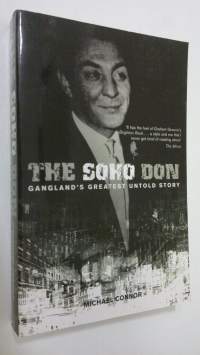 The Soho Don : Gangland&#039;s greatest untold story