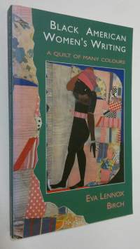 Black American Women&#039;s Writing : a quilt of many colours