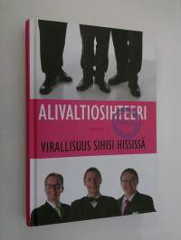 Alivaltiosihteeri : virallisuus sihisi hississä : portaattomasti nousevaa tunnelmaa 2007-2008