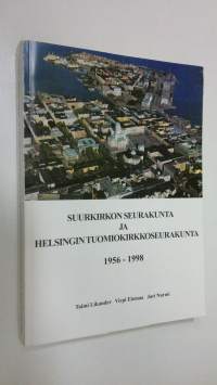 Suurkirkon seurakunta ja Helsingin tuomiokirkkoseurakunta 1956-1998