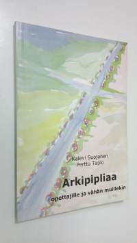 Arkipipliaa opettajille ja vähän muillekin (signeerattu)