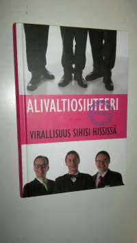 Alivaltiosihteeri : virallisuus sihisi hississä : portaattomasti nousevaa tunnelmaa 2007-2008 (UUSI)