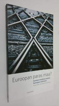 Euroopan paras maa : Suomen muuttuva asema Euroopan unionissa