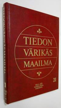 Tiedon värikäs maailma 21 : nykyaikainen tietosanakirja Vilj-Öö