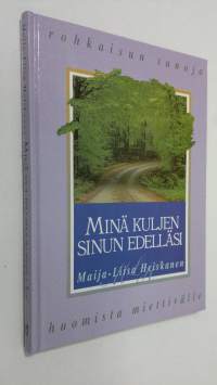 Minä kuljen sinun edelläsi : rohkaisun sanoja huomista miettivälle