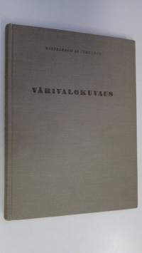 Värivalokuvaus : 58 monivärikuvaa