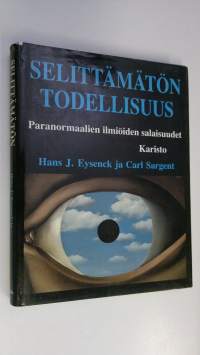 Selittämätön todellisuus : paranormaalien ilmiöiden salaisuudet