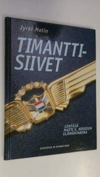 Timanttisiivet : lentäjä Matti S Kososen elämäntarina