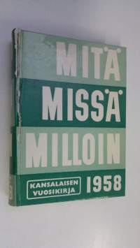 Mitä Missä Milloin 1958 : kansalaisen vuosikirja