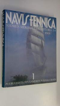Navis Fennica : Suomen merenkulun historia Osa 1, Puuruuhista syvänmeren purjelaivoihin