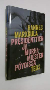 Presidenttien ja murhamiesten pöydissä