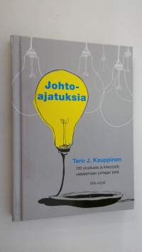 Johtoajatuksia : 100 oivallusta ja kiteytystä valaisemaan johtajan tietä (signeerattu)