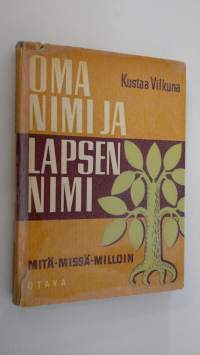 Oma nimi ja lapsen nimi : tietoja etunimistämme