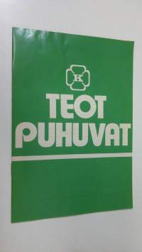 Teot puhuvat