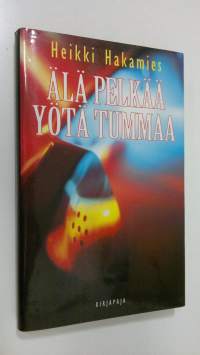 Älä pelkää yötä tummaa