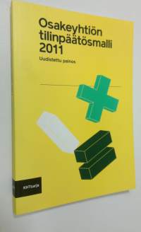 Osakeyhtiön tilinpäätösmalli 2011 : Uudistettu painos
