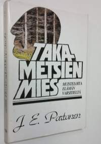 Takametsien mies : muisteloita elämän varsitieltä (signeerattu)