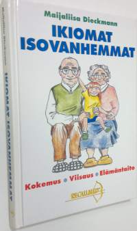 Ikiomat Isovanhemmat : kokemus, viisaus, elämäntaito (signeerattu)