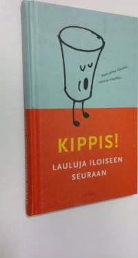 Kippis! : lauluja iloiseen seuraan