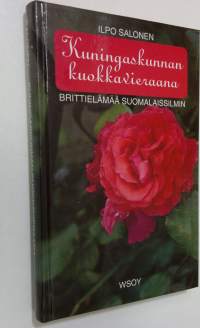 Kuningaskunnan kuokkavieraana : brittielämää suomalaissilmin