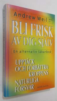 Bli frisk avdig själv : en alternativ läkarbok