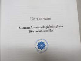 Untako vain - Suomen Anastesiologiyhdistys 50 vuotta 1952-2002