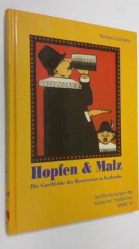 Hopfen &amp; Malz ; Die geschichte des brauwesens in karlsruhe (ERINOMAINEN)