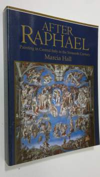 After Raphael : painting in central Italy in the sixteenth century