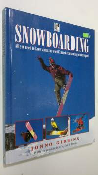 Snowboarding : all you need to know about the world&#039;s most exhilarating winter sport
