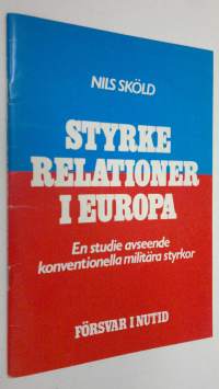 Styrke relationer i Europa : en studie avseende konventionella militära styrkor