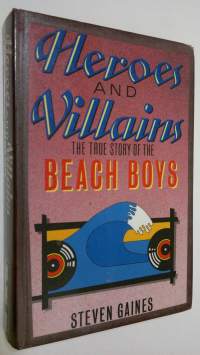 Heroes and Villains : true story of the beach boys