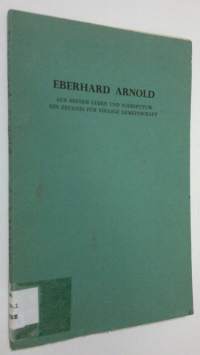 Eberhard Arnold : aus seinem leben und schrifttum ein zeugnis völlige gemeinschaft