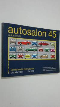 Autosalon 45 in Buchform - Autoparade, Jahresband 1990 - Der Berater für den Autokauf : Autotypen Uebersicht der Weltproduktion mit technischen Daten, Preisen und...