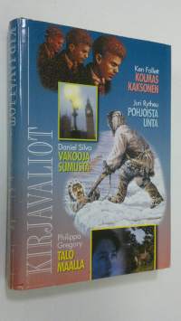 Kirjavaliot ; Follett, Ken : Kolmas kaksonen / Rytheu, Juri : Pohjoista unta / Silva, Daniel : Vakooja sumusta / Gregory, Philippa : Talo maalla