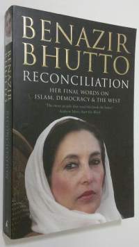 Reconciliation : her final words on Islam, democracy and the West