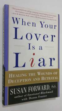 When Your Lover Is a Liar : healing the wounds of deception and betrayal