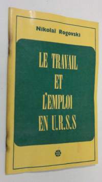 Le travail et l&#039;emploi en U.R.S.S.