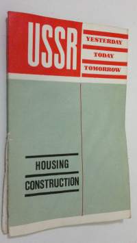 Housing Construction : USSR - Yeasterday, Today, Tomorrow