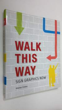 Walk This Way : sign graphics now (ERINOMAINEN)