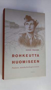 Rohkeutta huomiseen : nainen muukalaislegioonassa