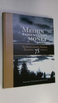 Meihin pahentuvat monet : Suomalainen Suomi - Kanava 75 vuotta