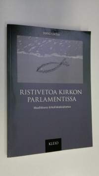 Ristivetoa kirkon parlamentissa : maallikkona kirkolliskokouksessa